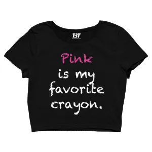 Crop Top - Pink Is My Favorite Crayon